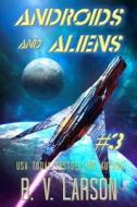 Androids And Aliens di B V Larson edito da Independently Published