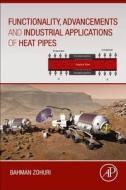 Functionality, Advancements and Industrial Applications of Heat Pipes di Bahman Zohuri edito da ACADEMIC PR INC