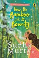 How the Bamboo Got Its Bounty di Sudha Murty edito da Penguin Random House India Pvt. Ltd