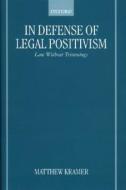 In Defense of Legal Positivism: Law Without Trimmings di Matthew H. Kramer edito da OXFORD UNIV PR