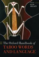 The Oxford Handbook of Taboo Words and Language di Keith Allan edito da OXFORD UNIV PR