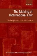 The Making of International Law di Alan Boyle, Christine Chinkin edito da OXFORD UNIV PR