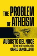 The Problem Of Atheism di Augusto Del Noce edito da McGill-Queen's University Press
