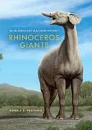 Rhinoceros Giants: The Paleobiology of Indricotheres di Donald R. Prothero edito da INDIANA UNIV PR