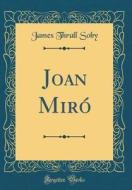 Joan Miró (Classic Reprint) di James Thrall Soby edito da Forgotten Books