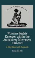 Women's Rights Emerges Within the Anti-Slavery Movement, 1830-1870: A Brief History with Documents di Kathryn Kish Sklar edito da Palgrave MacMillan