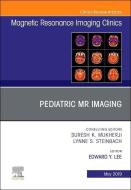 Pediatric MR Imaging, An Issue of Magnetic Resonance Imaging Clinics of North America di Lee edito da Elsevier - Health Sciences Division