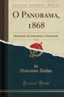 O Panorama, 1868, Vol. 18: Semanario de Litteratura E Instruccao (Classic Reprint) di Unknown Author edito da Forgotten Books