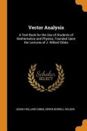 Vector Analysis di Josiah Willard Gibbs, Edwin Bidwell Wilson edito da Franklin Classics Trade Press