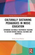 Culturally Sustaining Pedagogies In Music Education di Emily Good-Perkins edito da Taylor & Francis Ltd