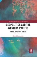 Geopolitics And The Western Pacific di Leszek Buszynski edito da Taylor & Francis Ltd