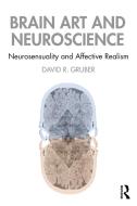 Brain Art And Contemporary Neuroscience di David Gruber edito da Taylor & Francis Ltd