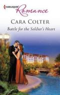 Battle for the Soldier's Heart di Cara Colter edito da Harlequin