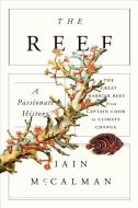 The Reef: A Passionate History di Iain McCalman edito da SCIENTIFIC AMER