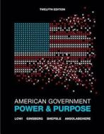 American Government: Power & Purpose di Theodore J. Lowi, Benjamin Ginsberg, Kenneth A. Shepsle edito da W. W. Norton & Company