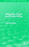 Inequality, Crime And Public Policy di John Braithwaite edito da Taylor & Francis Ltd