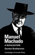 Manuel Machado di Gordon Brotherston edito da Cambridge University Press