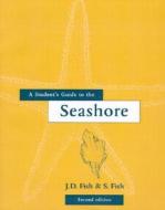 A Student's Guide To The Seashore di J.D. Fish, Susan Fish edito da Cambridge University Press