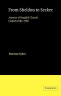 From Sheldon to Secker di Norman Sykes edito da Cambridge University Press