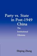 Party vs. State in Post-1949 China di Shiping Zheng edito da Cambridge University Press