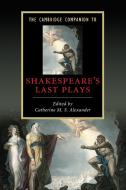 The Cambridge Companion to Shakespeare's Last Plays di Catherine M. S. Alexander edito da Cambridge University Press