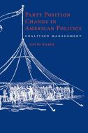 Party Position Change in American Politics di David Karol edito da Cambridge University Press