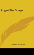 Logan the Mingo di Franklin B. Sawvel edito da Kessinger Publishing