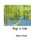Kings In Exile di Alphonse Daudet edito da Bibliolife