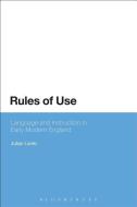 Rules of Use: Language and Instruction in Early Modern England di Julian Lamb edito da BLOOMSBURY ACADEMIC