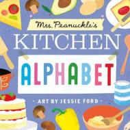 Mrs. Peanuckle's Kitchen Alphabet di Mrs. Peanuckle, Jessie Ford edito da Random House USA Inc