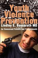 Youth Violence Prevention di Lindley Bassarath edito da iUniverse