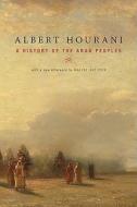 A History of the Arab Peoples: With a New Afterword di Albert Hourani edito da HARVARD UNIV PR