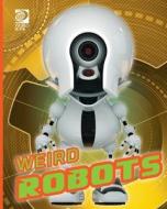 Weird Robots di Jeff de la Rosa edito da WORLD BOOK INC