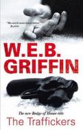 The Traffickers di W. E. B. Griffin edito da Severn House Publishers Ltd