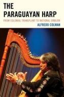 The Paraguayan Harp di Alfredo Colman edito da Lexington Books