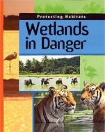 Wetlands In Danger di Andrew Campbell edito da Hachette Children's Books