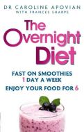 The Overnight Diet di Dr Caroline M. Apovian edito da Little, Brown Book Group