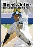 Derek Jeter: Captain On and Off the Field di Tom Robinson edito da Enslow Publishers