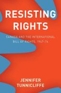 Resisting Rights di Jennifer Tunnicliffe edito da UBC Press