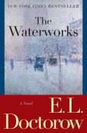 The Waterworks di E. L. Doctorow edito da RANDOM HOUSE