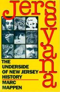 Jerseyana: The Underside of New Jersey History di Marc Mappen edito da RUTGERS UNIV PR