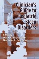 Clinician's Guide to Pediatric Sleep Disorders di Mark Richardson edito da CRC Press