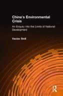 China's Environmental Crisis: An Enquiry into the Limits of National Development di Vaclav Smil edito da Taylor & Francis Inc