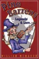 Pine Barrens Legends & Lore di William McMahon edito da Middle Atlantic Press