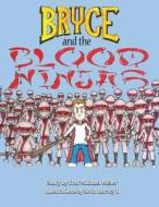 Bryce and the Blood Ninjas di Erec-Michael Ollier Weber edito da Kila Springs Press