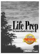 Life Prep for Homeschooled Teenagers, Third Edition: A Parent-Friendly Curriculum for Teaching Teens about Credit Cards, di Barbara Frank edito da CARDAMOM PUBL