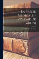 La Presse Médicale - [Volume De Tables]; 1928, Volume de tables di Anonymous edito da LIGHTNING SOURCE INC