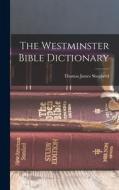The Westminster Bible Dictionary di Thomas James Shepherd edito da LEGARE STREET PR