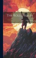 The Rollo Series di Jacob Abbott edito da Creative Media Partners, LLC