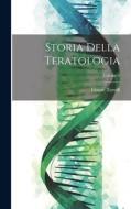 Storia Della Teratologia; Volume 4 di Cesare Taruffi edito da LEGARE STREET PR